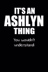 It's an ASHLYN Thing You Wouldn't Understand
