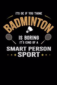 It's Okay If You Think Badminton Is Boring It's Kind Of A Smart People Sport