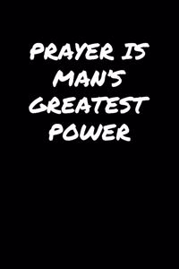Prayer Is Man's Greatest Power�