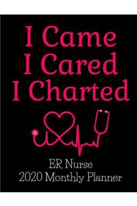 I Came I Cared I Charted ER Nurse 2020 Monthly Planner
