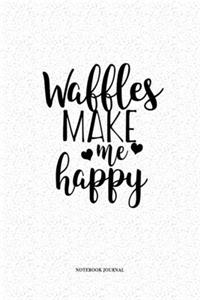 Waffles Make Me Happy