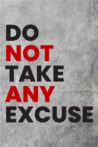 Do not take any excuse