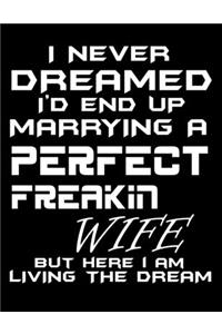 I Never Dreamed I'd End Up Marrying a Perfect Freakin Wife