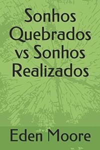 Sonhos Quebrados vs Sonhos Realizados