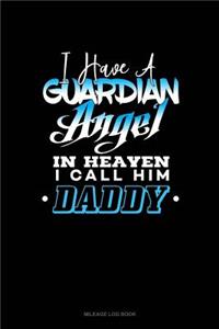 I Have a Guardian Angel in Heaven I Call Him Daddy