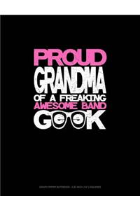 Proud Granma of a Freaking Awesome Band Geek
