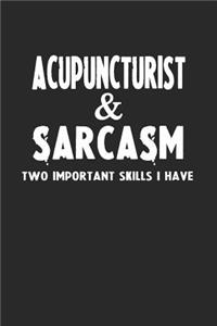 Acupuncturist & Sarcasm Two Important Skills I Have