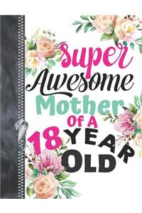 Super Awesome Mother Of A 18 Year Old