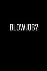 Blowjob?