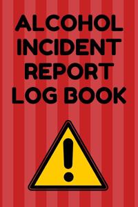 Alcohol Incident Report Log Book