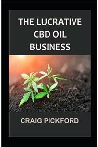 The Lucrative CBD Oil Business.