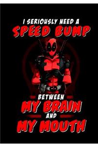 I Seriously Need A Speed Bump Between My Brain And My Mouth