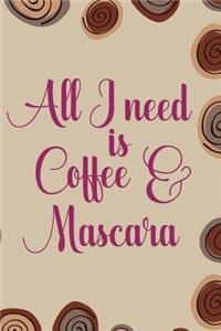 All I Need Is Coffee And Mascara