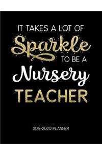 It Takes A Lot Of Sparkle To Be A Nursery Teacher 2019-2020 Planner