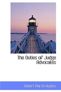 The Duties of Judge Advocates