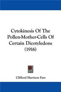 Cytokinesis Of The Pollen-Mother-Cells Of Certain Dicotyledons (1916)