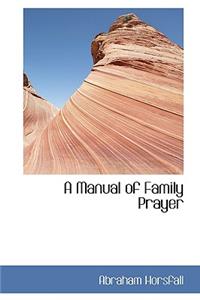 A Manual of Family Prayer