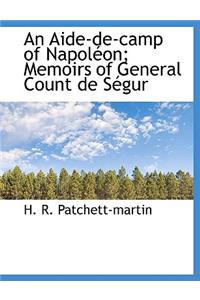 An Aide-de-Camp of Napol On; Memoirs of General Count de S Gur