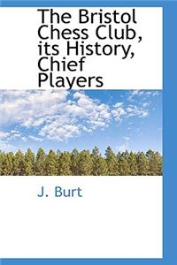 The Bristol Chess Club, Its History, Chief Players
