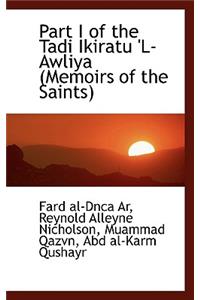Part I of the Tadi Ikiratu 'l-Awliya (Memoirs of the Saints)