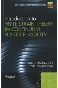 Introduction to Finite Strain Theory for Continuum Elasto-Plasticity