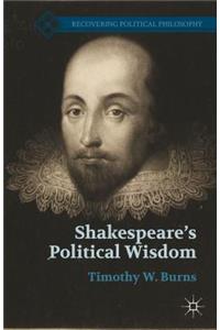 Shakespeare’s Political Wisdom