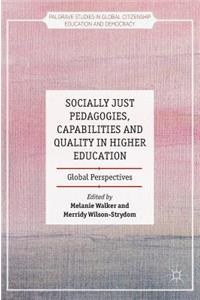 Socially Just Pedagogies, Capabilities and Quality in Higher Education