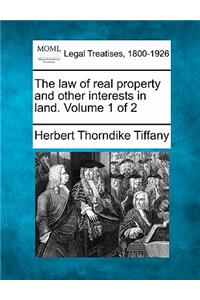 The law of real property and other interests in land. Volume 1 of 2
