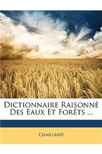 Dictionnaire Raisonné Des Eaux Et Forêts ...