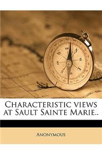 Characteristic Views at Sault Sainte Marie..