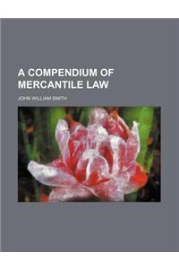 A Compendium of Mercantile Law