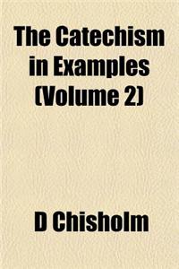 The Catechism in Examples (Volume 2)