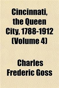 Cincinnati, the Queen City, 1788-1912 Volume 4