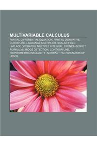Multivariable Calculus: Partial Differential Equation, Partial Derivative, Curvature, Lagrange Multiplier, Scalar Field, Laplace Operator