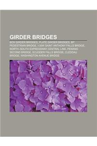 Girder Bridges: Box Girder Bridges, Plate Girder Bridges, BP Pedestrian Bridge, I-35w Saint Anthony Falls Bridge