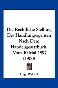 Die Rechtliche Stellung Des Handlungsagenten Nach Dem Handelsgesetzbuch