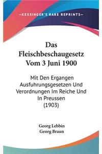 Das Fleischbeschaugesetz Vom 3 Juni 1900