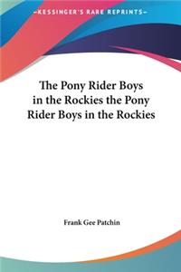 Pony Rider Boys in the Rockies the Pony Rider Boys in the Rockies