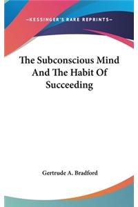 The Subconscious Mind and the Habit of Succeeding
