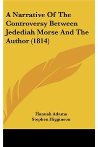 A Narrative of the Controversy Between Jedediah Morse and the Author (1814)