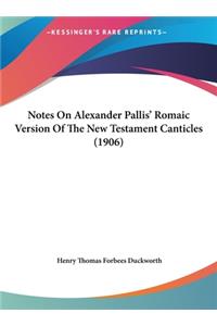 Notes on Alexander Pallis' Romaic Version of the New Testament Canticles (1906)