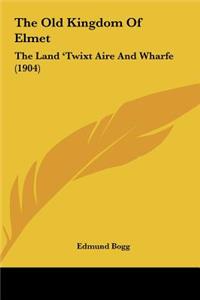 The Old Kingdom Of Elmet