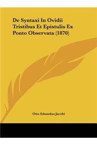 de Syntaxi in Ovidii Tristibus Et Epistulis Ex Ponto Observata (1870)