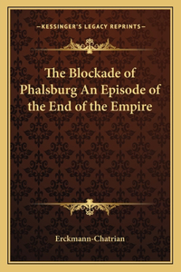 Blockade of Phalsburg an Episode of the End of the Empire