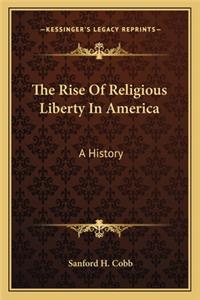 The Rise Of Religious Liberty In America