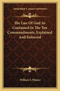 Law Of God As Contained In The Ten Commandments, Explained And Enforced