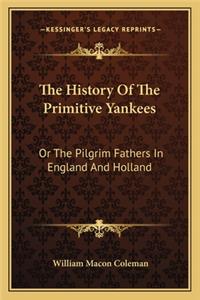 History Of The Primitive Yankees