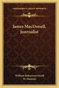 James MacDonell, Journalist