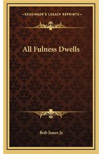 All Fulness Dwells