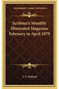 Scribner's Monthly Illustrated Magazine February to April 1879